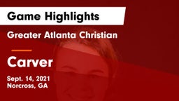 Greater Atlanta Christian  vs Carver  Game Highlights - Sept. 14, 2021