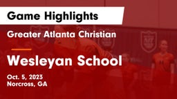 Greater Atlanta Christian  vs Wesleyan School Game Highlights - Oct. 5, 2023