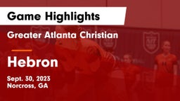 Greater Atlanta Christian  vs Hebron Game Highlights - Sept. 30, 2023