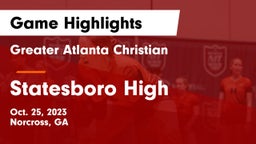 Greater Atlanta Christian  vs Statesboro High Game Highlights - Oct. 25, 2023