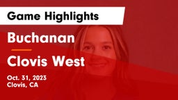 Buchanan  vs Clovis West  Game Highlights - Oct. 31, 2023