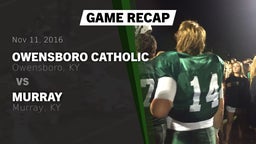 Recap: Owensboro Catholic  vs. Murray  2016