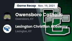 Recap: Owensboro Catholic  vs. Lexington Christian Academy 2021