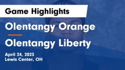 Olentangy Orange  vs Olentangy Liberty  Game Highlights - April 24, 2023