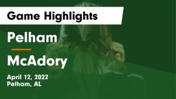 Pelham  vs McAdory  Game Highlights - April 12, 2022