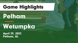 Pelham  vs Wetumpka  Game Highlights - April 29, 2022