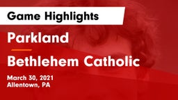 Parkland  vs Bethlehem Catholic  Game Highlights - March 30, 2021