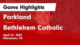 Parkland  vs Bethlehem Catholic  Game Highlights - April 27, 2022