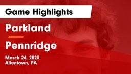 Parkland  vs Pennridge Game Highlights - March 24, 2023