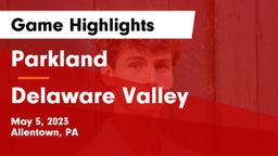Parkland  vs Delaware Valley  Game Highlights - May 5, 2023