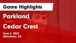Parkland  vs Cedar Crest  Game Highlights - June 5, 2023