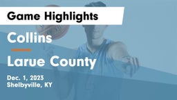 Collins  vs Larue County  Game Highlights - Dec. 1, 2023