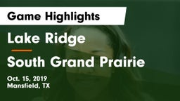 Lake Ridge  vs South Grand Prairie Game Highlights - Oct. 15, 2019