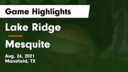 Lake Ridge  vs Mesquite Game Highlights - Aug. 26, 2021