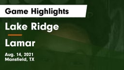 Lake Ridge  vs Lamar  Game Highlights - Aug. 14, 2021