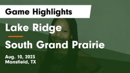 Lake Ridge  vs South Grand Prairie  Game Highlights - Aug. 10, 2023