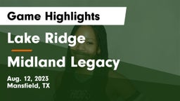 Lake Ridge  vs Midland Legacy  Game Highlights - Aug. 12, 2023