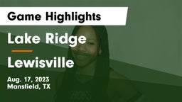 Lake Ridge  vs Lewisville  Game Highlights - Aug. 17, 2023