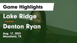 Lake Ridge  vs Denton Ryan  Game Highlights - Aug. 17, 2023