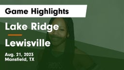 Lake Ridge  vs Lewisville  Game Highlights - Aug. 21, 2023