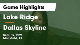 Lake Ridge  vs Dallas Skyline  Game Highlights - Sept. 12, 2023