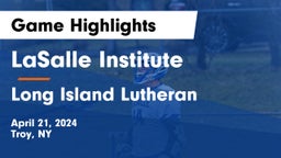 LaSalle Institute  vs Long Island Lutheran  Game Highlights - April 21, 2024