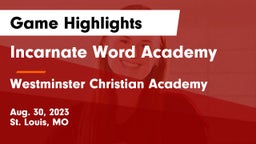 Incarnate Word Academy vs Westminster Christian Academy Game Highlights - Aug. 30, 2023