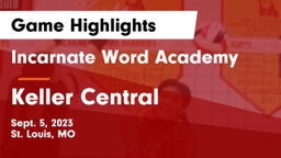 Incarnate Word Academy vs Keller Central  Game Highlights - Sept. 5, 2023