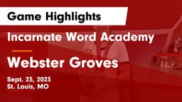 Incarnate Word Academy vs Webster Groves  Game Highlights - Sept. 23, 2023