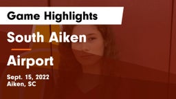 South Aiken  vs Airport  Game Highlights - Sept. 15, 2022