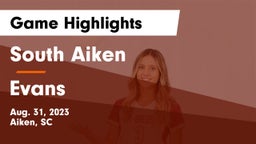 South Aiken  vs Evans  Game Highlights - Aug. 31, 2023