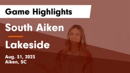 South Aiken  vs Lakeside  Game Highlights - Aug. 31, 2023