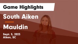 South Aiken  vs Mauldin  Game Highlights - Sept. 5, 2023