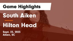 South Aiken  vs Hilton Head  Game Highlights - Sept. 23, 2023