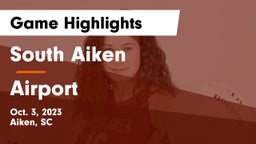 South Aiken  vs Airport  Game Highlights - Oct. 3, 2023
