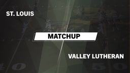 Matchup: St. Louis vs. Valley Lutheran  2016