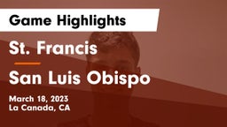 St. Francis  vs San Luis Obispo  Game Highlights - March 18, 2023