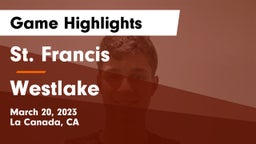 St. Francis  vs Westlake  Game Highlights - March 20, 2023