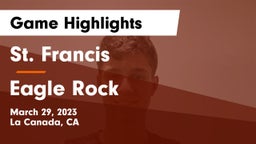 St. Francis  vs Eagle Rock  Game Highlights - March 29, 2023