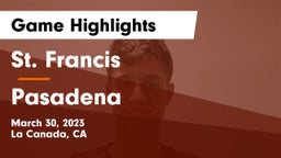 St. Francis  vs Pasadena Game Highlights - March 30, 2023