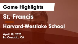 St. Francis  vs Harvard-Westlake School Game Highlights - April 18, 2023