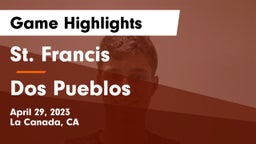 St. Francis  vs Dos Pueblos  Game Highlights - April 29, 2023