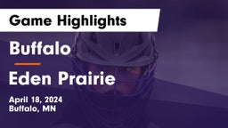 Buffalo  vs Eden Prairie  Game Highlights - April 18, 2024