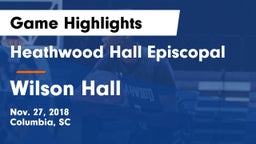 Heathwood Hall Episcopal  vs Wilson Hall Game Highlights - Nov. 27, 2018