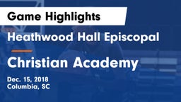 Heathwood Hall Episcopal  vs Christian Academy  Game Highlights - Dec. 15, 2018