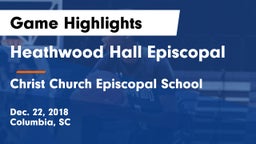 Heathwood Hall Episcopal  vs Christ Church Episcopal School Game Highlights - Dec. 22, 2018