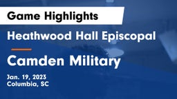 Heathwood Hall Episcopal  vs Camden Military Game Highlights - Jan. 19, 2023