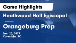 Heathwood Hall Episcopal  vs Orangeburg Prep  Game Highlights - Jan. 20, 2023