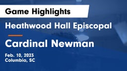 Heathwood Hall Episcopal  vs Cardinal Newman  Game Highlights - Feb. 10, 2023