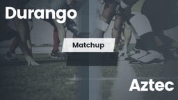 Matchup: Durango  vs. Aztec  2016